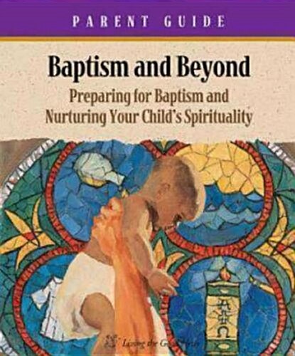 Baptism and Beyond Leader Guide: Sessions for Parents Catholic Edition (Paperback)