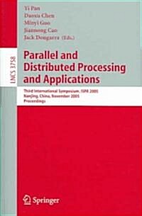 Parallel and Distributed Processing and Applications: Third International Symposium, Ispa 2005, Nanjing, China, November 2-5, 2005, Proceedings (Paperback, 2005)