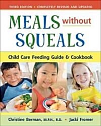 Meals Without Squeals: Child Care Feeding Guide & Cookbook (Paperback, 3)