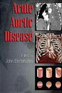 Acute Aortic Disease (Hardcover)