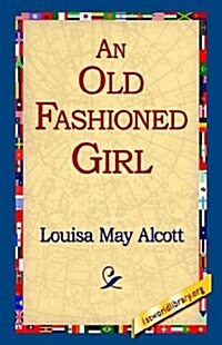 An Old Fashioned Girl (Paperback)