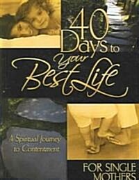 40 Days to Your Best Life for Single Mothers (Hardcover, 1st)