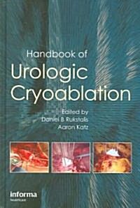 Handbook of Urologic Cryoablation (Hardcover)