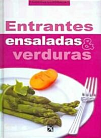 Entrantes Ensaladas y Verduras/ Starters Salads And Vegetables (Hardcover)