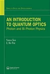 An Introduction to Quantum Optics : Photon and Biphoton Physics (Hardcover)