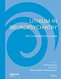 Lithium in Neuropsychiatry : The Comprehensive Guide (Hardcover)