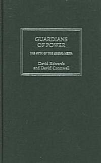 Guardians of Power : The Myth of the Liberal Media (Hardcover)