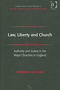 Law, Liberty and Church : Authority and Justice in the Major Churches in England (Hardcover)