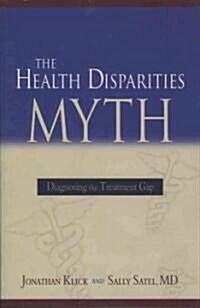 The Health Disparities Myth: Diagnosing the Treatment Gap (Paperback)
