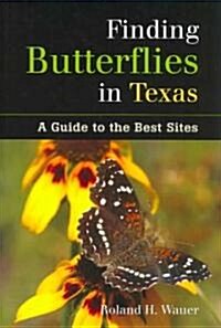 Finding Butterflies in Texas: A Guide to the Best Sites (Paperback)