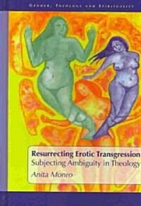 Resurrecting Erotic Transgression : Subjecting Ambiguity in Theology (Hardcover)