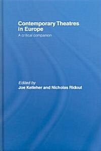 Contemporary Theatres in Europe : A Critical Companion (Hardcover)