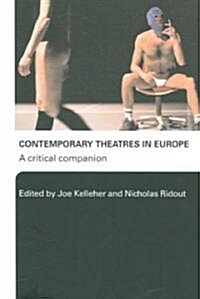 Contemporary Theatres in Europe : A Critical Companion (Paperback)