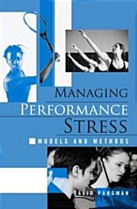 Managing Performance Stress : Models and Methods (Paperback)