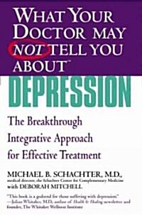 What Your Doctor May Not Tell You about (Tm): Depression: The Breakthrough Integrative Approach for Effective Treatment (Paperback)