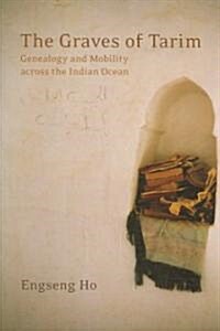 The Graves of Tarim: Genealogy and Mobility Across the Indian Ocean Volume 3 (Paperback)