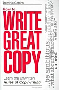 How to Write Great Copy : Learn the Unwritten Rules of Copywriting (Paperback, 2 Revised edition)