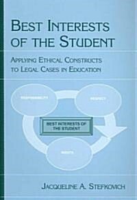 The Best Interests of the Student: Applying Ethical Constructs to Legal Cases in Education (Paperback)