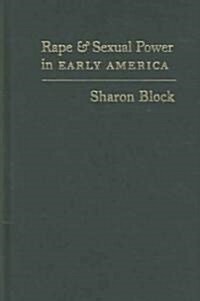 Rape And Sexual Power in Early America (Hardcover)