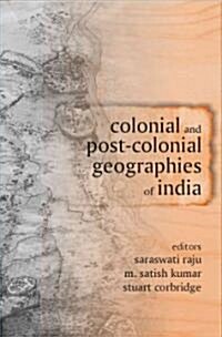 Colonial And Post-colonial Geographies of India (Hardcover)