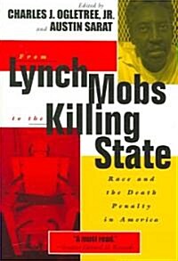 From Lynch Mobs to the Killing State: Race and the Death Penalty in America (Paperback)