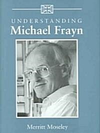 Understanding Michael Frayn (Hardcover)