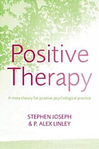 Positive Therapy: A Meta-Theory for Positive Psychological Practice (Paperback)