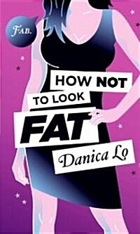 How Not to Look Fat (Paperback)