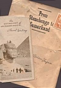 From Stonehenge to Samarkand: An Anthology of Archaeological Travel Writing (Hardcover)