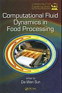 Computational Fluid Dynamics in Food Processing (Hardcover)