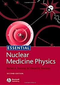 Essential Nuclear Medicine Physics (Paperback, 2nd, New)