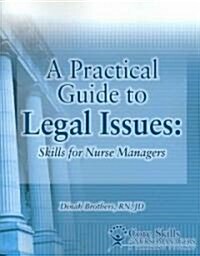 Practical Guide to Legal Issues for Nurse Managers: Skills for Nurse Managers (Paperback)