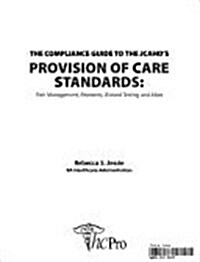The Compliance Guide to the Jcahos Provision of Care Standards (Paperback)
