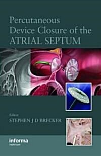 Percutaneous Device Closure of the Atrial Septum (Hardcover)