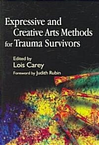 Expressive and Creative Arts Methods for Trauma Survivors (Paperback)