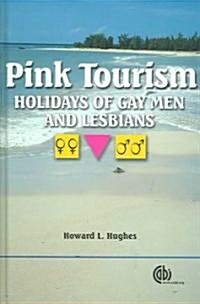 Pink Tourism: Holidays of Gay Men and Lesbians (Hardcover)