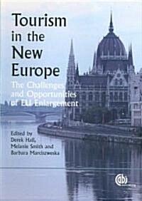 Tourism in the New Europe : The Challenges and Opportunities of EU Enlargement (Paperback)