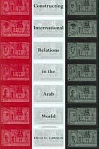 Constructing International Relations in the Arab World (Hardcover, 1st)