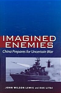 Imagined Enemies: China Prepares for Uncertain War (Hardcover)