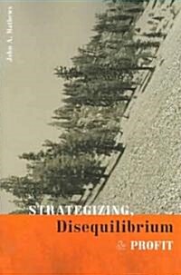 Strategizing, Disequilibrium, And Profit (Paperback, 1st)