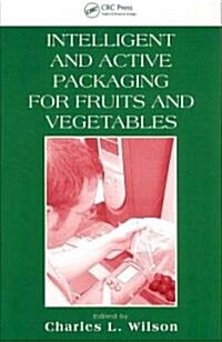 Intelligent and Active Packaging for Fruits and Vegetables (Hardcover)