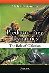 Predator-Prey Dynamics: The Role of Olfaction (Hardcover)