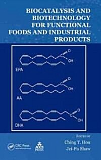 Biocatalysis and Biotechnology for Functional Foods and Industrial Products (Hardcover)