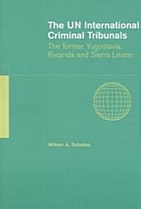 The UN International Criminal Tribunals : The Former Yugoslavia, Rwanda and Sierra Leone (Paperback)