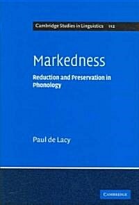 Markedness : Reduction and Preservation in Phonology (Hardcover)