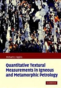 Quantitative Textural Measurements in Igneous and Metamorphic Petrology (Hardcover)