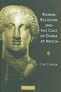 Roman Religion And the Cult of Diana at Aricia (Hardcover, 1st)