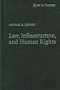 Law, Infrastructure and Human Rights (Hardcover)