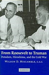 From Roosevelt to Truman : Potsdam, Hiroshima, and the Cold War (Hardcover)