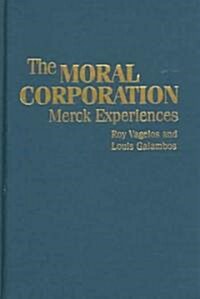 The Moral Corporation : Merck Experiences (Hardcover)